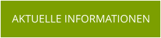 AKTUELLE INFORMATIONEN
