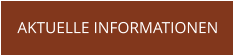 AKTUELLE INFORMATIONEN